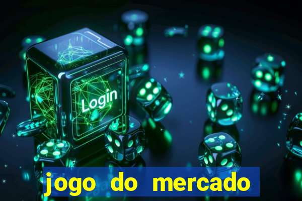 jogo do mercado com dinheiro infinito